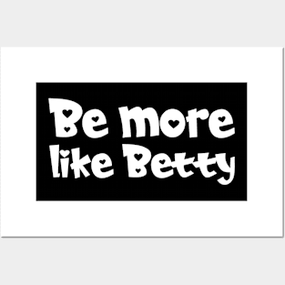 Less Karen's Be more Like Betty Posters and Art